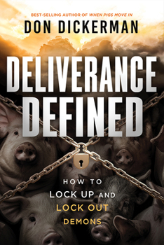 Paperback Deliverance Defined: How to Lock Up and Lock Out Demons Book