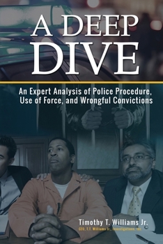 Paperback A Deep Dive: An Expert Analysis of Police Procedure, Use of Force, and Wrongful Convictions Book