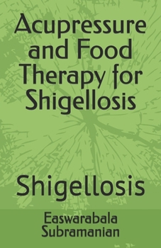 Paperback Acupressure and Food Therapy for Shigellosis: Shigellosis Book