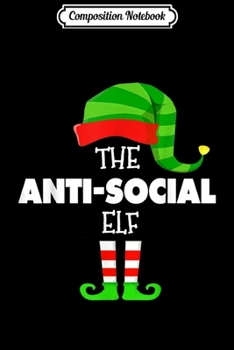 Composition Notebook: The ANTI-SOCIAL ELF Group Matching Family Christmas PJS  Journal/Notebook Blank Lined Ruled 6x9 100 Pages