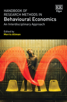 Hardcover Handbook of Research Methods in Behavioural Economics: An Interdisciplinary Approach Book