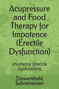 Paperback Acupressure and Food Therapy for Impotence (Erectile Dysfunction): Impotence (Erectile Dysfunction) Book