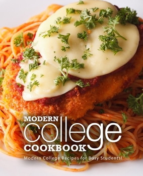 Paperback Modern College Cookbook: Modern College Recipes for Busy Students! Book