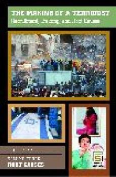 The Making of a Terrorist [Three Volumes]: Recruitment, Training, and Root Causes Volume I Recruitment Volume II Training Volume III Root Causes