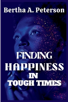 Paperback Finding Happiness In Tough Times Book