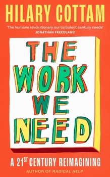 Hardcover The Work We Need: The Humane Revolutionary Our Turbulent Century Needs' Jonathan Freedland Book