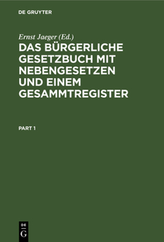 Paperback Das Bürgerliche Gesetzbuch Mit Nebengesetzen Und Einem Gesammtregister: Für Den Akademischen Und Praktischen Gebrauch [German] Book