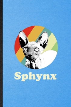 Sphynx: Lined Notebook For Pet Kitten Cat. Funny Ruled Journal For Sphynx Cat Owner. Unique Student Teacher Blank Composition/ Planner Great For Home School Office Writing