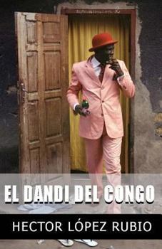 Paperback El Dandi del Congo: Relatos, microrrelatos y otros cuentos sin terminar [Spanish] Book