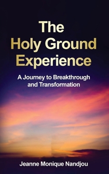 Paperback The Holy Ground Experience: A Journey to Breakthrough and Transformation Book