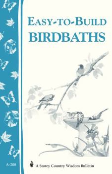 Paperback Easy-To-Build Birdbaths: Storey's Country Wisdom Bulletin A-208 Book