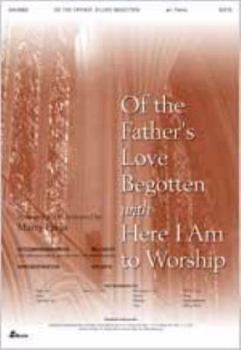 Of the Father's Love Begotten with Here I Am to Worship