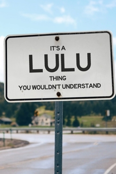 It's a Lulu Thing You Wouldn't Understand: 6x9" Lined Notebook/Journal Funny Gift Idea