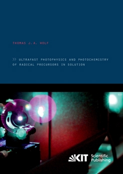 Paperback Ultrafast photophysics and photochemistry of radical precursors in solution Book