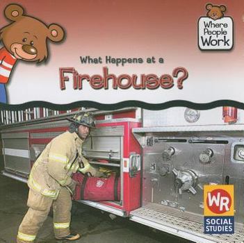 What Happens at a Firehouse? - Book  of the Where People Work