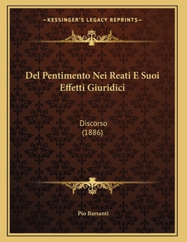 Paperback Del Pentimento Nei Reati E Suoi Effetti Giuridici: Discorso (1886) [Italian] Book