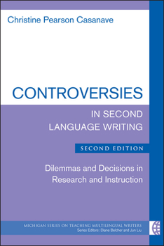 Paperback Controversies in Second Language Writing: Dilemmas and Decisions in Research and Instruction Book