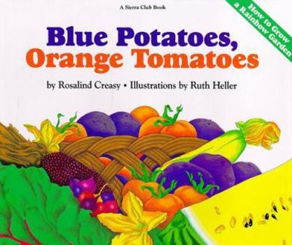 Hardcover Blue Potatoes, Orange Tomatoes: How to Grow a Rainbow Garden Book
