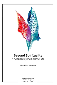 Paperback Beyond Spirituality: A Handbook for an Eternal Life Book