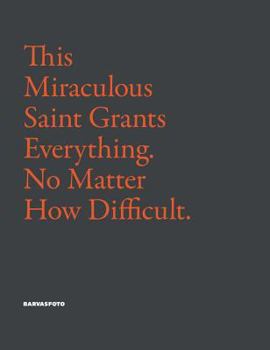 Hardcover This Miraculous Saint Grants Everything. No Matter How Difficult. Book
