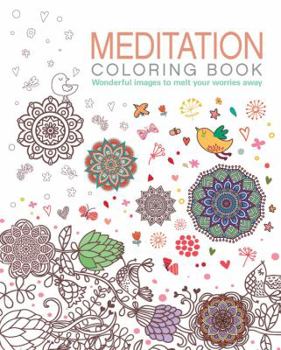 Paperback Meditation Coloring Book: Wonderful Images to Melt Your Worries Away Book