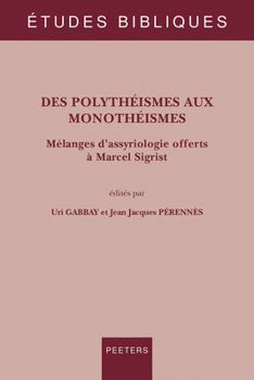 Paperback Des Polytheismes Aux Monotheismes: Melanges d'Assyriologie Offerts a Marcel Sigrist [French] Book