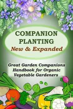Paperback Companion Planting - New and Expanded: Great Garden Companions Handbook for Organic Vegetable Gardeners Book