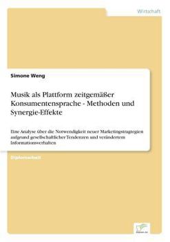 Paperback Musik als Plattform zeitgemäßer Konsumentensprache - Methoden und Synergie-Effekte: Eine Analyse über die Notwendigkeit neuer Marketingstragtegien auf [German] Book