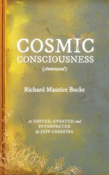 Cosmic Consciousness Annotated: As Edited, Updated and Interpreted by Jeff Carreira