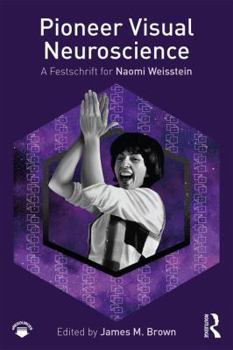 Hardcover Pioneer Visual Neuroscience: A Festschrift for Naomi Weisstein Book