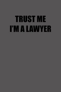 TRUST ME IM A LAWYER: 6x9 Journal lawyer notebook great Christmas gift for under 10 dollars