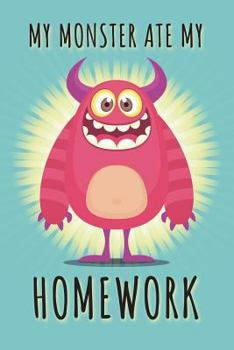 Paperback My Monster Ate My Homework: 8.5X11 Monster School Notebook for Kids Book