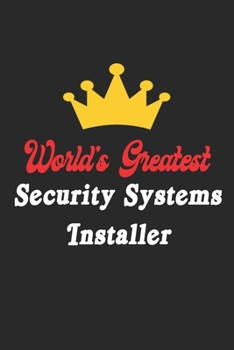 Paperback World's Greatest Security Systems Installer Notebook - Funny Security Systems Installer Journal Gift: Future Security Systems Installer Student Lined Book