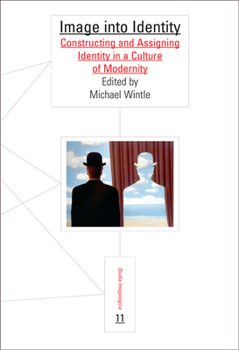 Image into Identity: Constructing and Assigning Identity in a Culture of Modernity (Studia Imagologica 11) (Studia Imagologica)