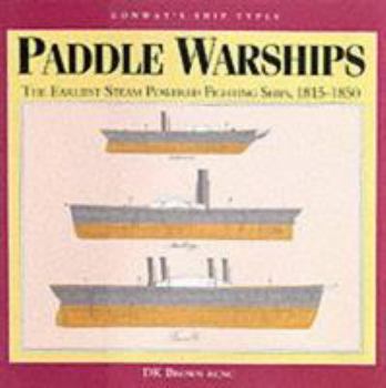 Hardcover Paddle Warships: The Earliest Steam Powered Fighting Ships, 1815-1850 Book