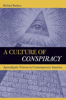 Hardcover A Culture of Conspiracy: Apocalyptic Visions in Contemporary America (Volume 15) (Comparative Studies in Religion and Society) Book