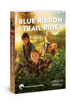 Blue Ribbon Trail Ride - Book #4 of the Horses and Friends