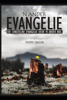 Paperback 'n Ander Evangelie: Die Christelike Evangelie Deur 'n Ander Bril Book