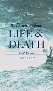 Hardcover 30 Stories About Life & Death Book