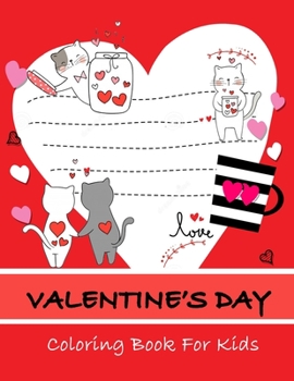 Valentine’s Day coloring book for kids: A Super Cute  and Fun Valentines Day Activity Book for Kids with Hearts, Flowers, Trees, Animals and ... More!