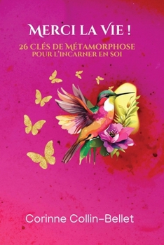Paperback Merci la Vie !: 26 Clés de Métamorphose pour l'incarner en soi [French] Book