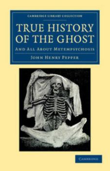 Paperback True History of the Ghost: And All about Metempsychosis Book