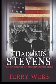 Paperback Thaddeus Stevens: The Making of an Inconvenient Hero Book