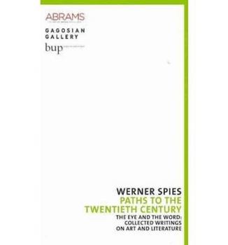 Paperback Werner Spies: The Eye and the Word: Collected Writings on Art and Literature, the Gagosian Edition Book