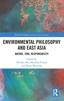 Hardcover Environmental Philosophy and East Asia: Nature, Time, Responsibility Book