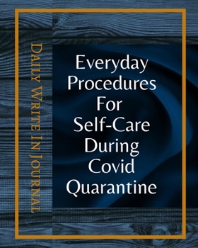 Paperback Everyday Procedures For Self-Care During Covid Quarantine - Daily Write In Journal - Dark Blue Gold Abstract Cover Book