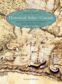 Paperback Historical Atlas of Canada: Canada's History Illustrated with Original Maps Book