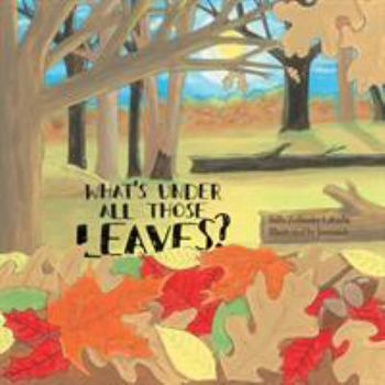 Paperback What's Under All Those Leaves? Book