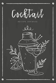 Paperback Cocktail Recipe Journal: Record Favorite Recipes Ingredients Organizer Drinks Rating Tasting Journal Book