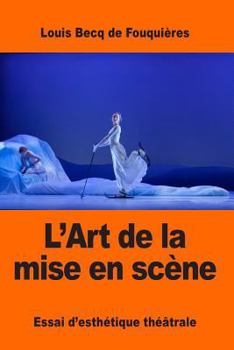 Paperback L'Art de la mise en scène: Essai d'esthétique théâtrale [French] Book